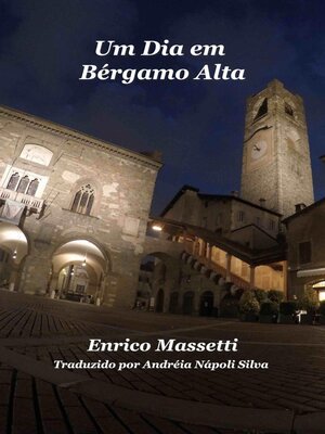 cover image of Um Dia em Bergamo Alta--Enrico Massetti